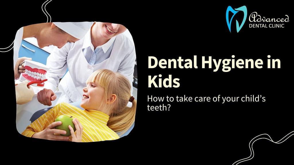 How to take care of your child’s teeth and their Dental Hygiene