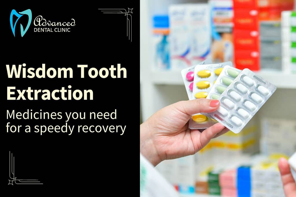 What you need to know about Wisdom Tooth Extraction Medicines